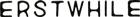 Erstwhile